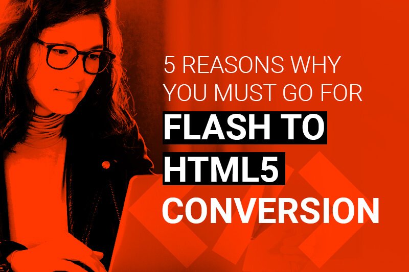 5 reasons why you must go for Flash to HTML5 conversion