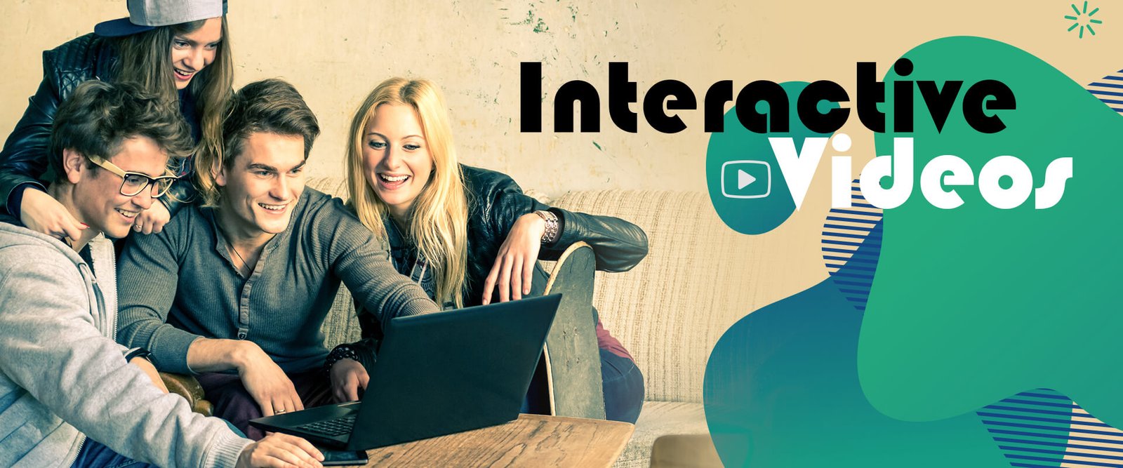 Interactive videos: Don't just sit back. INDULGE YOURSELF IN LEARNING